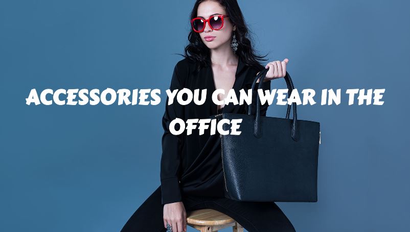 accessories-you-can-wear-in-the-office